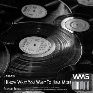 Rewind Series: Jaksaw - I Know What You Want To Hear Mixes