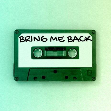 Bring Me Back | Boomplay Music