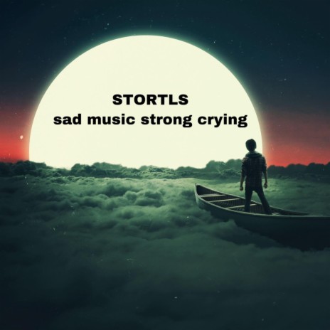 Sad Music Strong Crying | Boomplay Music