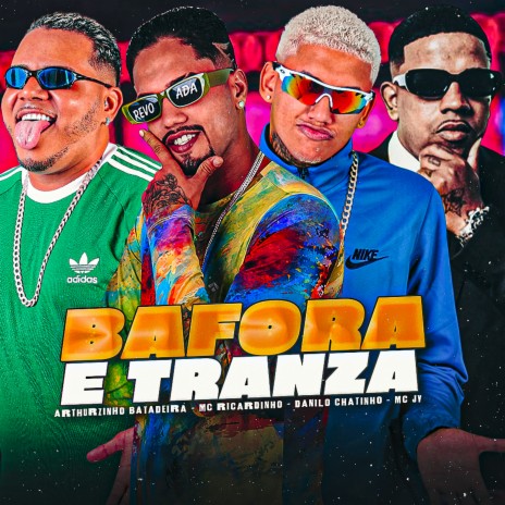 Bafora e Tranza ft. Arthurzinho Batedeira, Danilo Chatinho & Mc JV | Boomplay Music