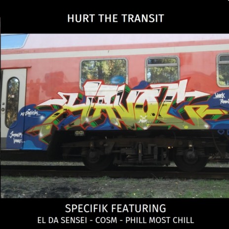 HURT THE TRANSIT ft. EL DA SENSEI, COSM & PHILL MOST CHILL