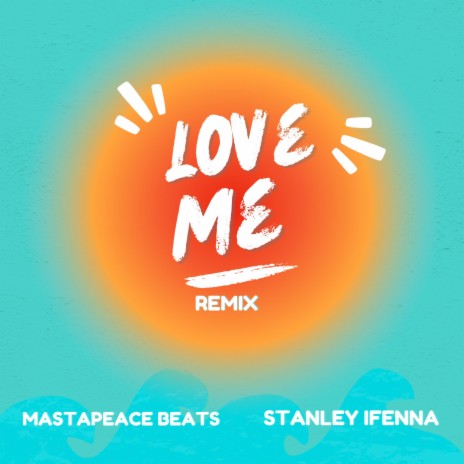 Love Me (remix) ft. Stanley ifenna | Boomplay Music