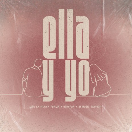 Ella Y Yo ft. IndyFor & JRMusic JayRicky | Boomplay Music