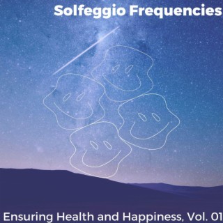 Solfeggio Frequencies - Ensuring Health and Happiness, Vol. 01