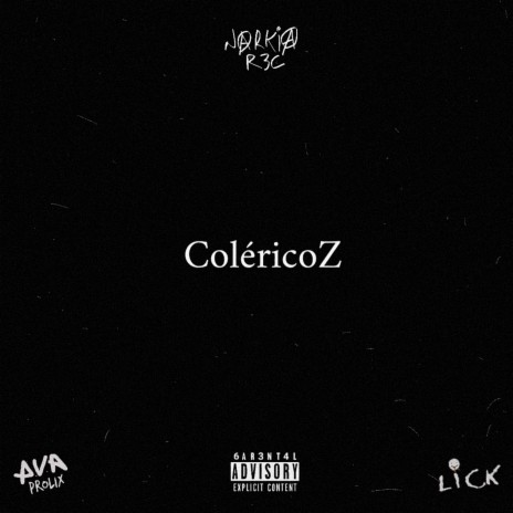 ColéricoZ ft. Lick & Narkia REC | Boomplay Music