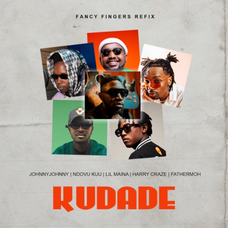 Kudade (Fancy Fingers Refix) ft. JohnnyJohnny, Fathermoh, Ndovu kuu, Harry Craze & Lil Maina | Boomplay Music