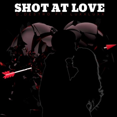 Shot At Love ft. D-Destro | Boomplay Music