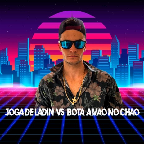 JOGA DE LADIN VS BOTA A MÃO NO CHÃO ft. Dj JL O Único, Os Hawaianos & Mc Fopi | Boomplay Music