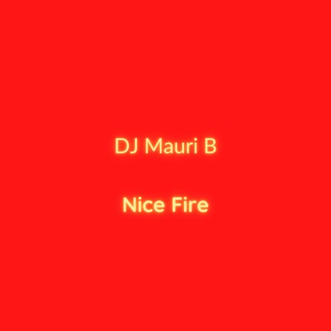 Nice Fire | Boomplay Music