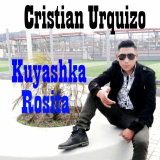 Cristian Urquizo (Kuyashka Rosita) (Special Version)