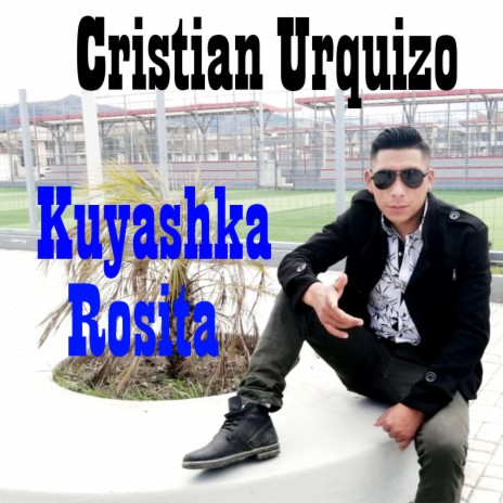 Cristian Urquizo (Kuyashka Rosita) (Special Version) | Boomplay Music