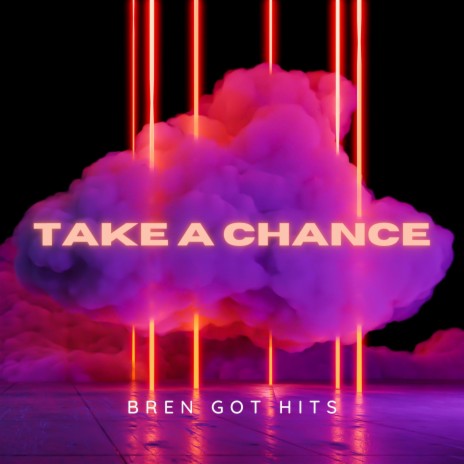 TAKE A CHANCE ft. Bren Got Hits & TR3230 | Boomplay Music