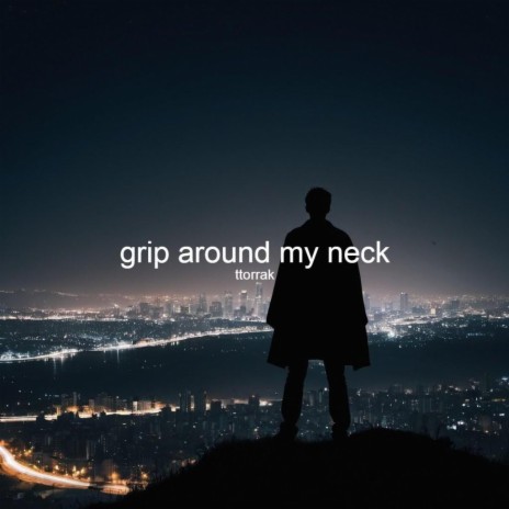 grip around my neck