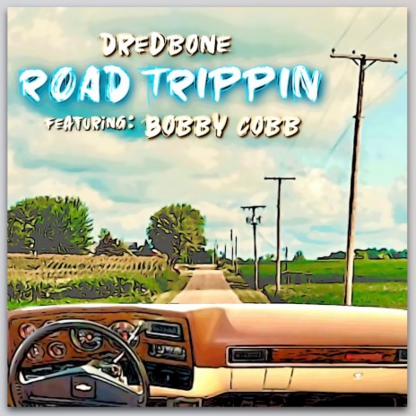 Road Trippin ft. Bobby Cobb | Boomplay Music