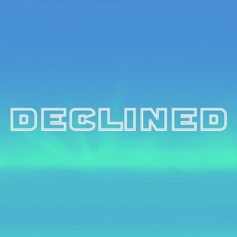 DECLINED (DEMBOW HR) | Boomplay Music