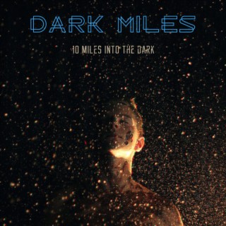 10 Miles Into The Dark