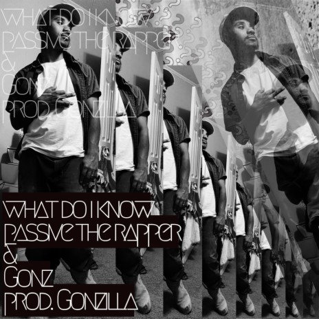 what do i know ft. Gonzilla | Boomplay Music