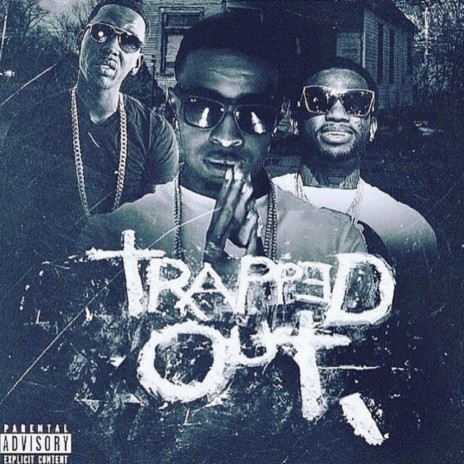 Trapped Out (GucciManexYoungDolphxChicagoSantana) | Boomplay Music