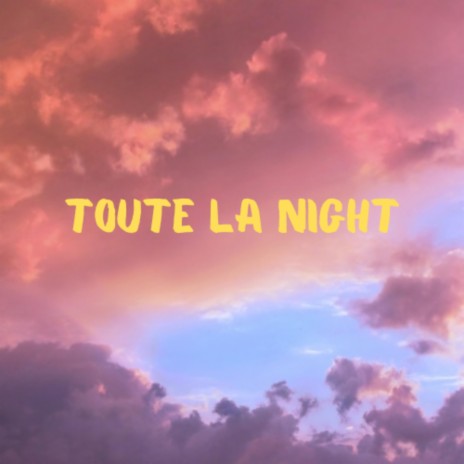 Toute la night | Boomplay Music