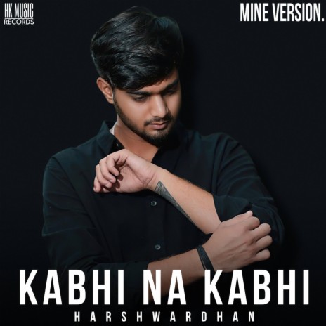 Kabhi Na Kabhi (Mine Version) | Boomplay Music