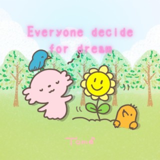 Everyone decide for dream