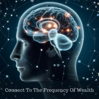 Connect To The Frequency Of Wealth