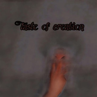 Taste of creation