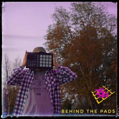 Behind the Pads | Boomplay Music