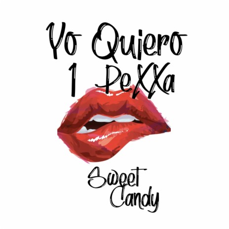Yo Quiero 1 PeXXa (Sweet Candy)