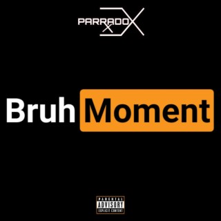 Bruh Moment (Remastered) lyrics | Boomplay Music