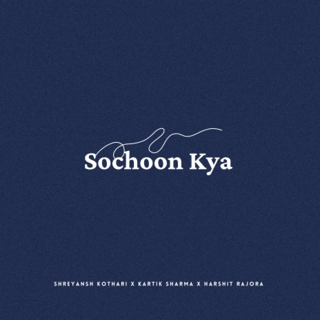 Sochoon Kya ft. Kartik Sharma & Harshit Rajora