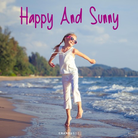 Happy and Sunny (60 sec version) | Boomplay Music