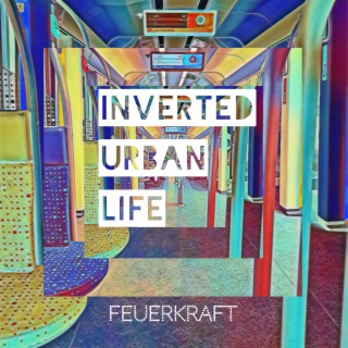 Inverted urban life