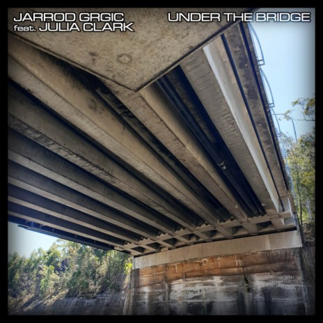 Under The Bridge ft. Julia Clark | Boomplay Music