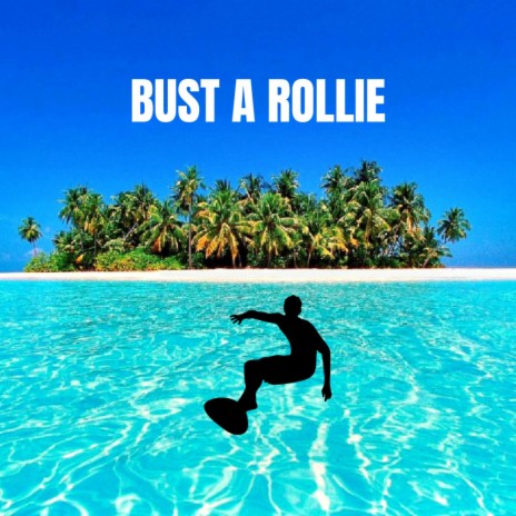 BUST A ROLLIE | Boomplay Music