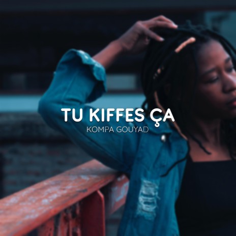 Tu Kiffes Ça | Boomplay Music