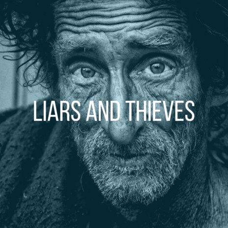 Liars and Thieves | Boomplay Music