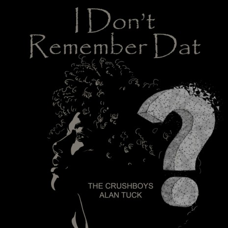 I Don't Remember Dat ft. The Crushboys