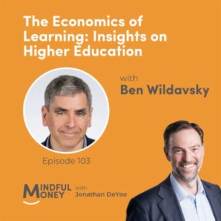 103: Ben Wildavsky - The Economics of Learning: Insights on Higher Education