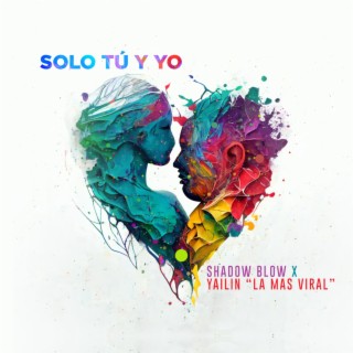 Solo Tu Y Yo ft. Shadow Blow lyrics | Boomplay Music