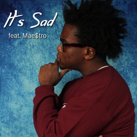 It's Sad ft. Mae$tro
