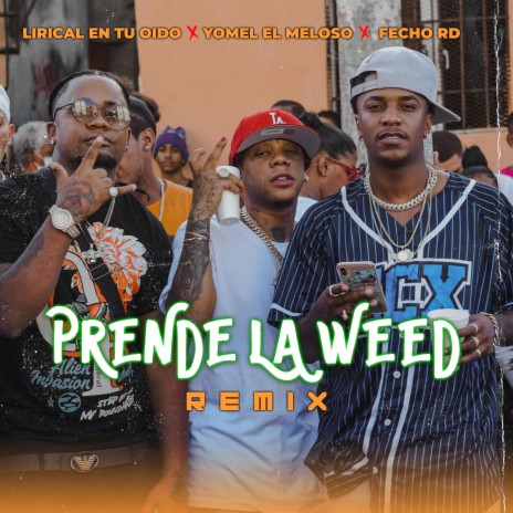 Prende La Weed (feat. Yomel El Meloso & El Fecho Rd) | Boomplay Music