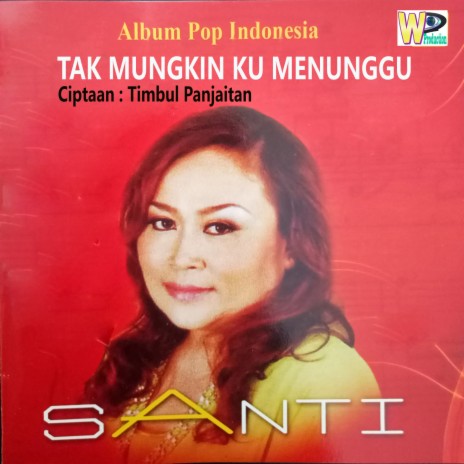 Tak Mungkin Ku Menunggu (From Pop Indonesia) | Boomplay Music