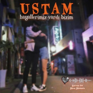 Ustam hayalerimiz vardı bizim