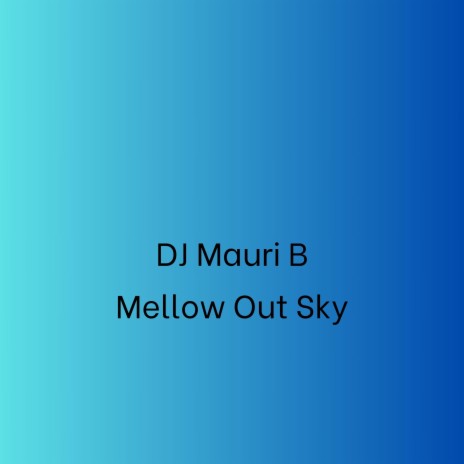 Mellow Out Sky | Boomplay Music