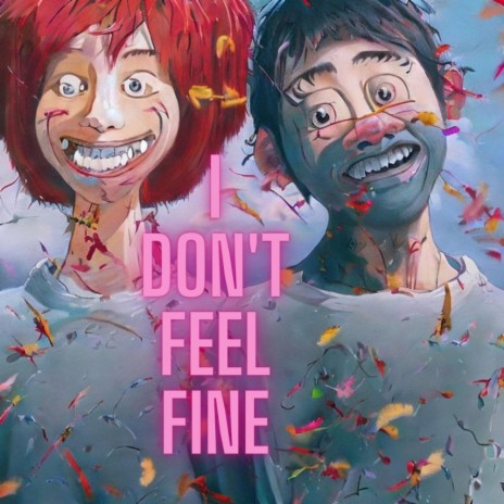 I Don't Feel Fine | Boomplay Music