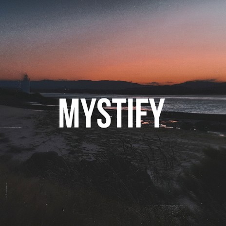 Mystify | Boomplay Music