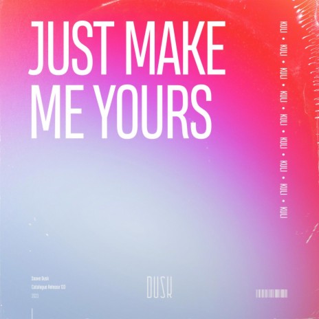 Just Make Me Yours (Extended Mix) ft. Peter Jan Rijpkema & Dusan Jovcic