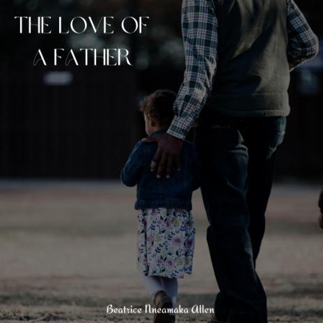 The Love Of A Father | Boomplay Music