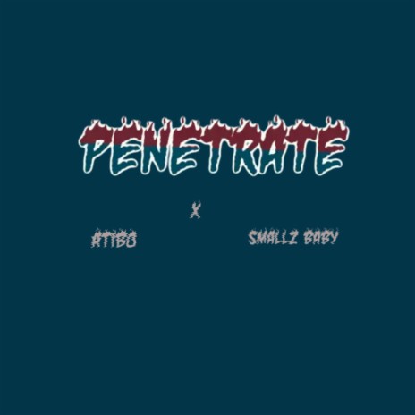 Penetrate ft. Smallz Baby | Boomplay Music